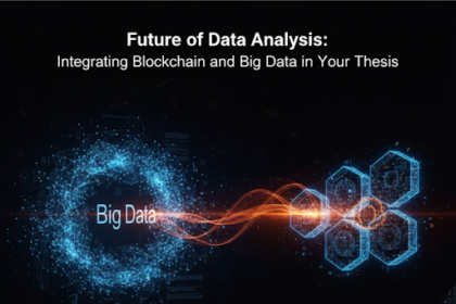 The Future of Data Analysis: Integrating Blockchain and Big Data in Your Thesis