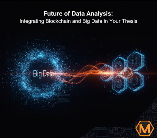 The Future of Data Analysis: Integrating Blockchain and Big Data in Your Thesis